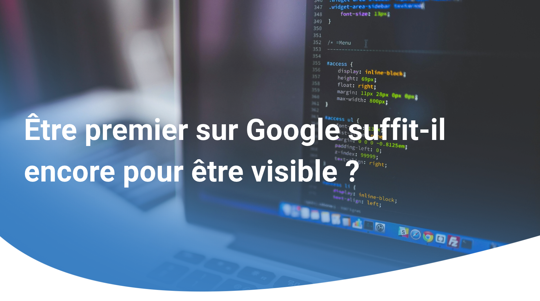 Être premier sur Google suffit-il encore pour être visible ?